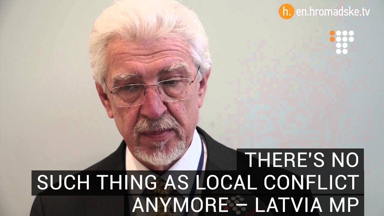 There s No Such Thing As Local Conflict Anymore &ndash; Latvia MP