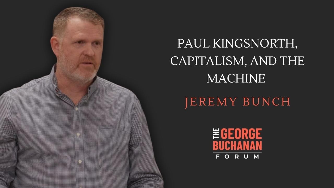 Jeremy Bunch: Paul Kingsnorth, Capitalism, and the Machine