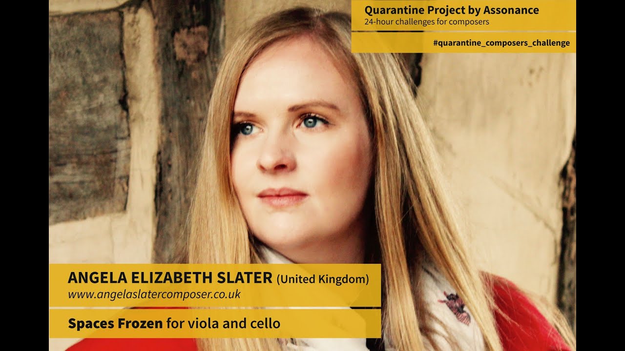 Angela Elizabeth Slater (United Kingdom) - Spaces frozen for viola and cello