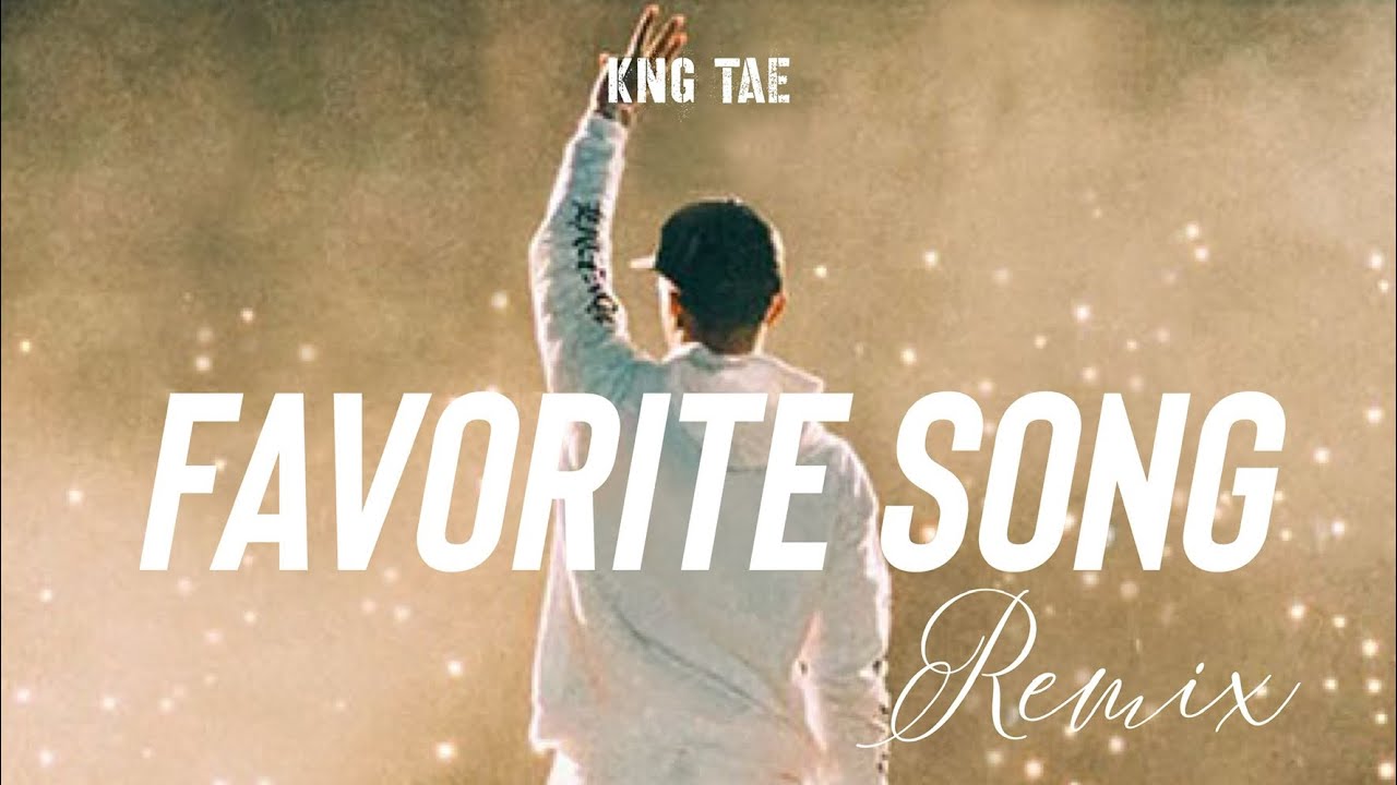 KNG Tae - Favorite Song(Remix)