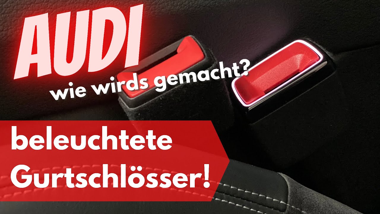 Das beste Feature am neuen Audi A6. Beleuchtete Gurtschlösser und wie man Sie nachrüsted!