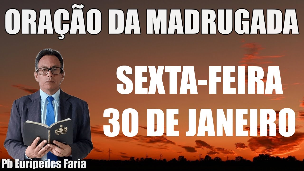 ORAÇÃO DA MADRUGADA - SEXTA-FEIRA - 30 DE JANEIRO - DEIXE SEU PEDIDO DE ORAÇÃO