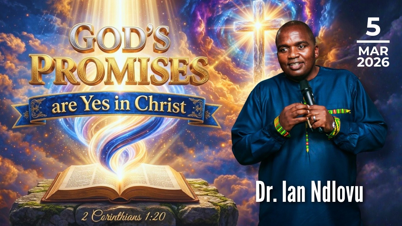God's promises are Yes in Christ | Dr. Ian Ndlovu | 5 March 2026