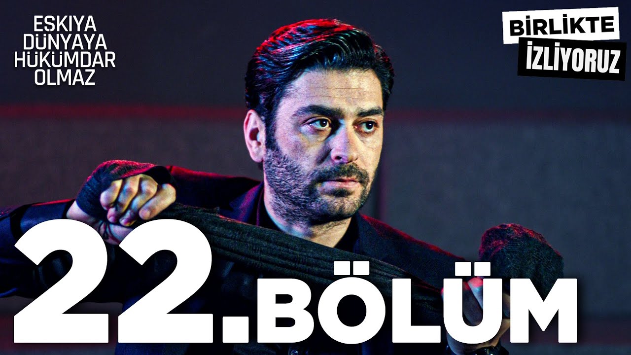 Eşkıya Dünyaya Hükümdar Olmaz 22. Bölüm | Birlikte İzliyoruz