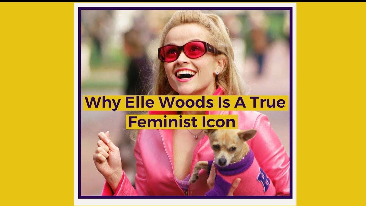 Why Elle Woods Is A True Feminist Icon - Legally Blonde Movie Analysis