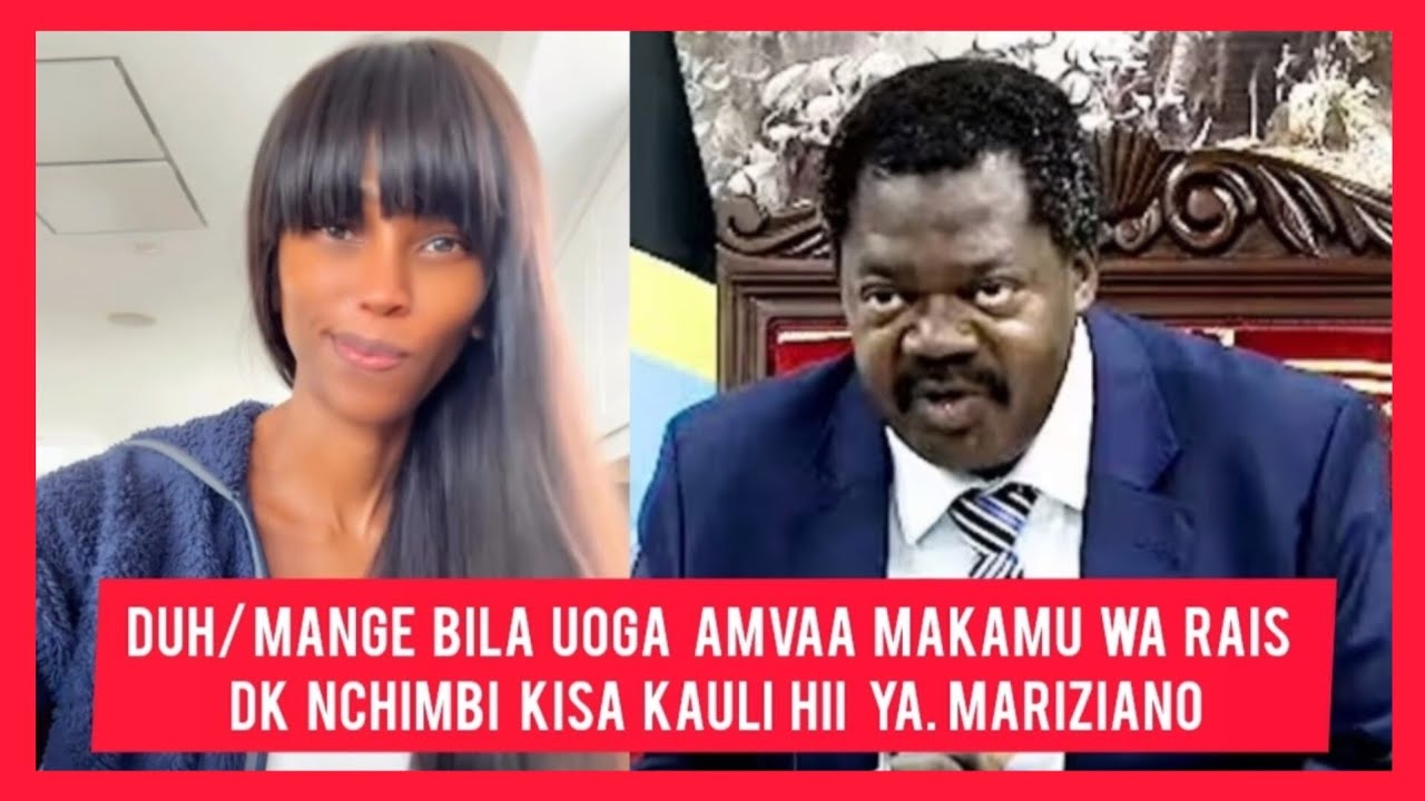 DUH/ MANGE BILA UOGA AMVAA MAKAMU WA RAIS DK NCHIMBI KISA KAULI HII YA MARIZIANO