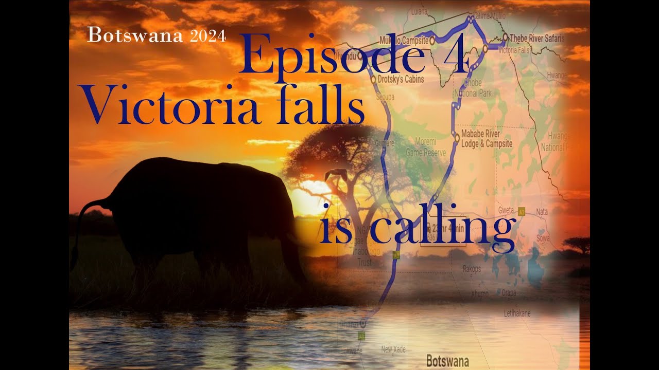 Episode 4 Namibia to Victoria falls