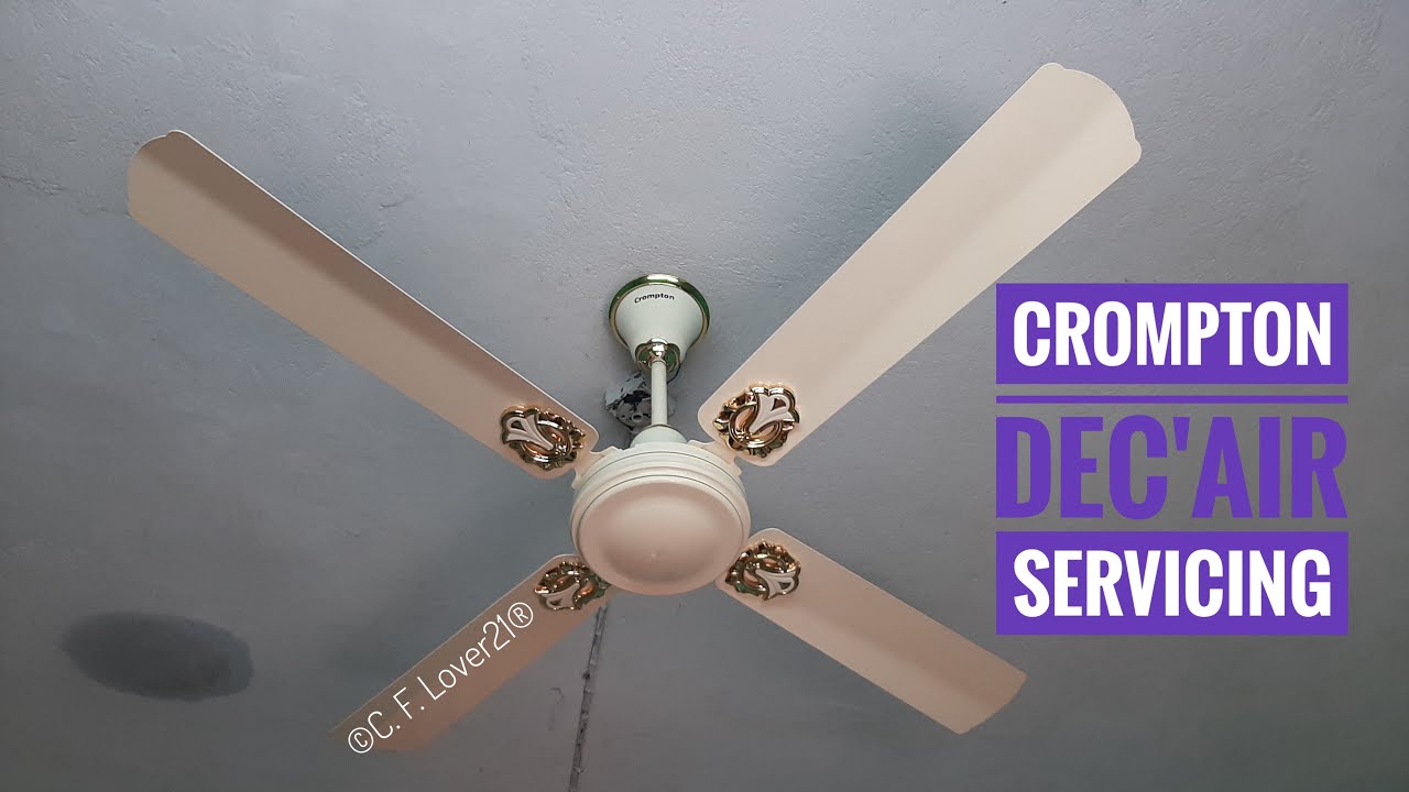 CROMPTON DEC'AIR IVORY CEILING FAN SERVICING
