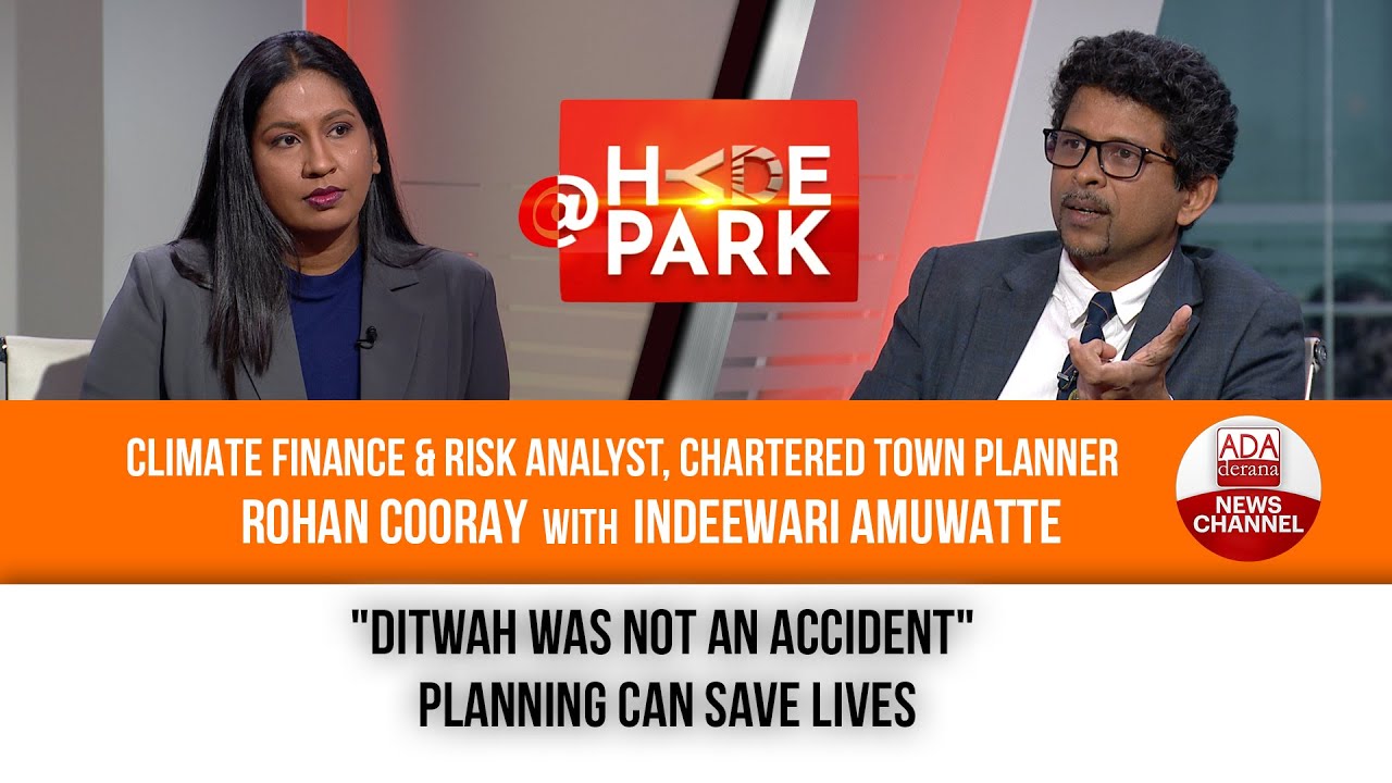WHY SRI LANKA WAS UNPREPARED FOR DITWAH | ROHAN COORAY | INDEEWARI AMUWATTE | AT HYDEPARK