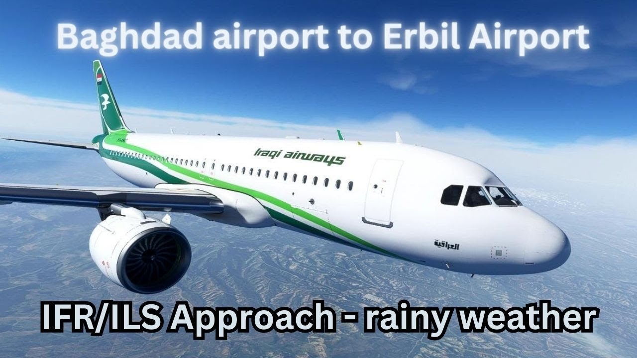 Baghdad to Erbil in Microsoft Flight Simulator | Rainy Landing | مطار بغداد الى مطار اربيل