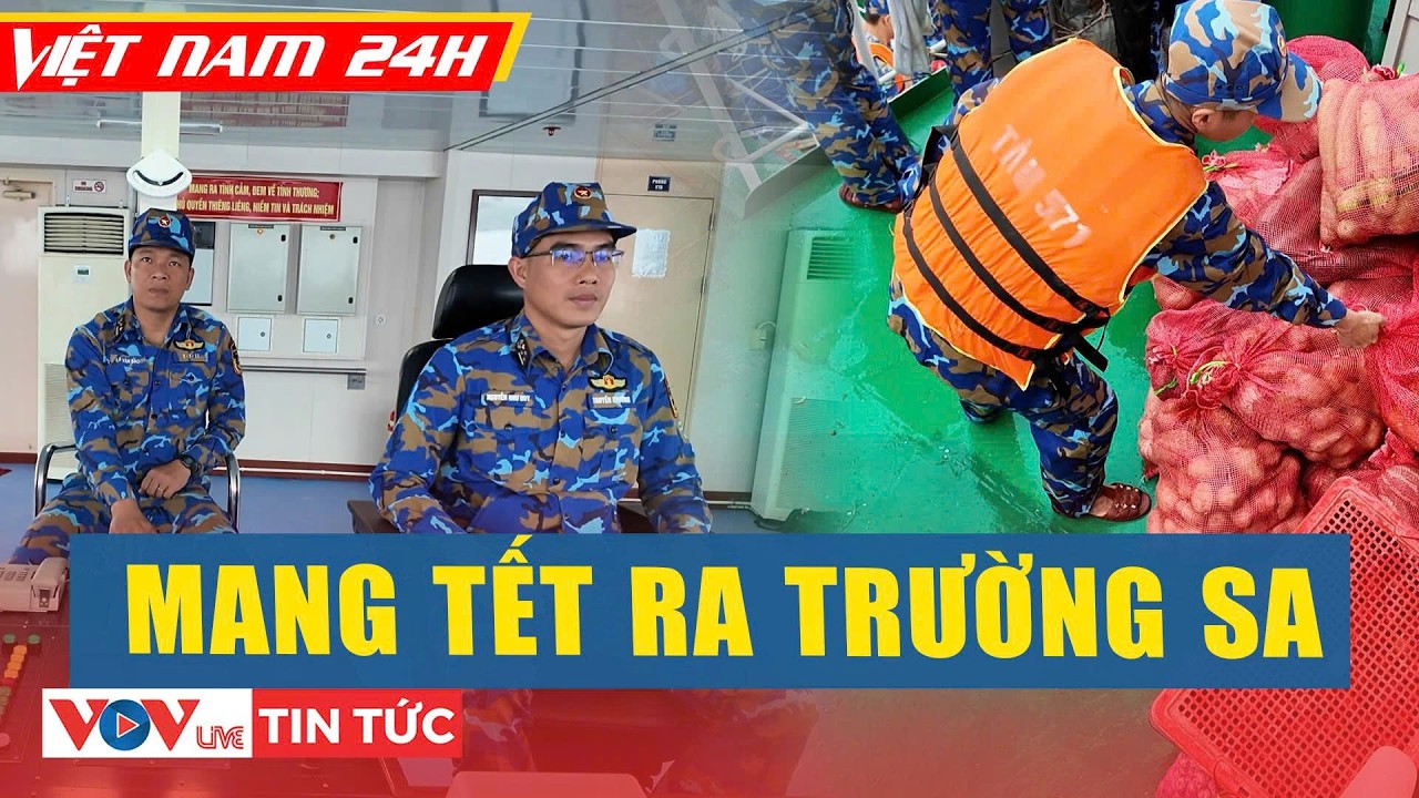 Việt Nam 24h | Mang Tết ra Trường Sa: Sẵn sàng bảo vệ mùa Xuân bình yên Tổ quốc | VOVLive