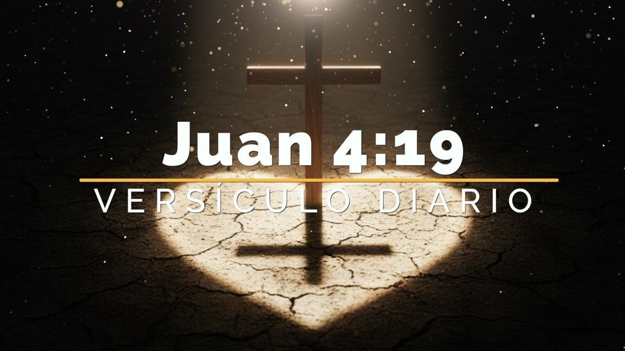 El verdadero Amor   Versículo diario  Juan 4 19