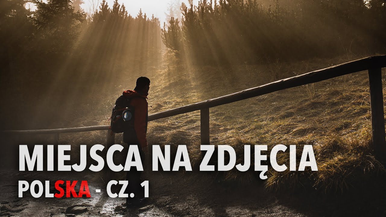 NAJLEPSZE MIEJSCA NA ZDJĘCIA W POLSCE - CZ. 1