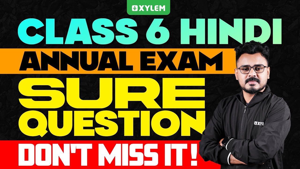 Class 6 Hindi | Sure Question - Don't Miss It | Annual Exam 2025 | Xylem Class 6