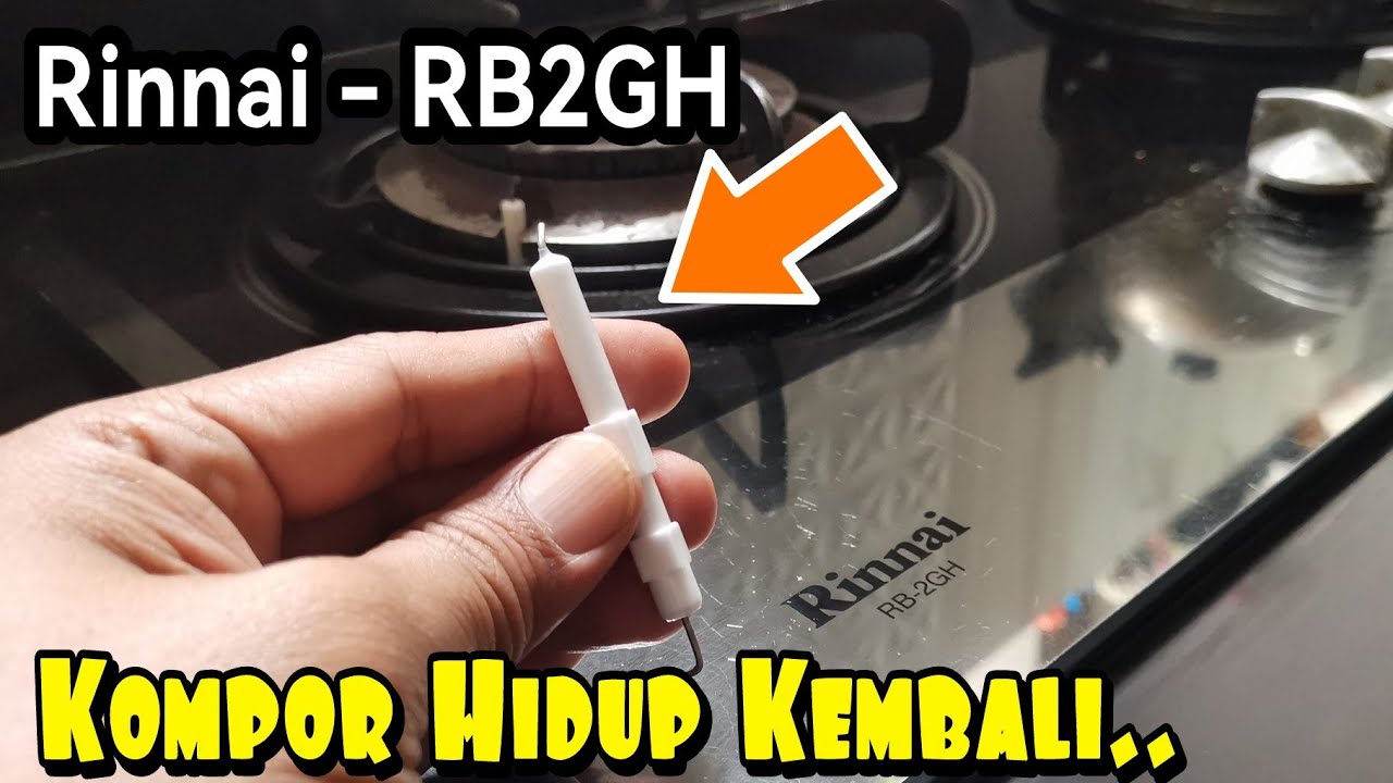 Cara Memperbaiki Kompor Rinnai RB 2GH | Elektrode Pematik