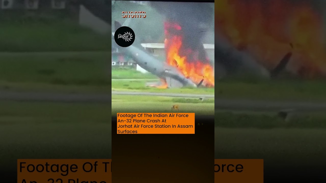 Footage Of The Indian Air Force An 32 Plane Crash At Jorhat Air Force Station In Assam Surfaces