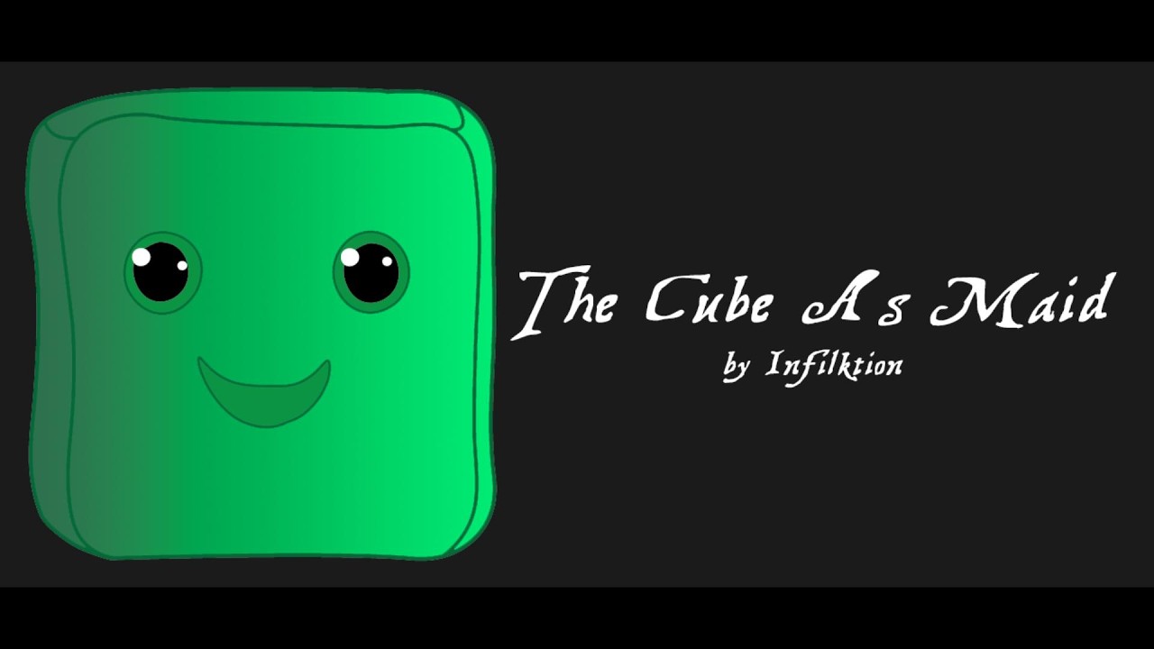The Cube As Maid