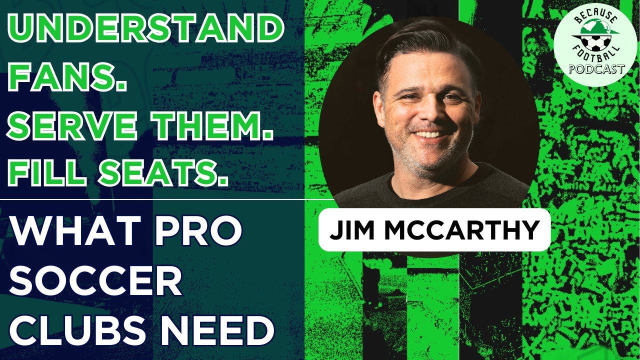 How Pro Soccer Clubs Can Boost Attendance and Revenue | Jim McCarthy