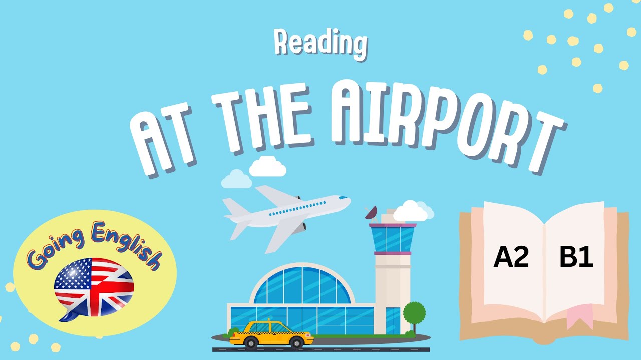 (A2 -B1)  At the Airport 📖 Slow Reading Comprehension