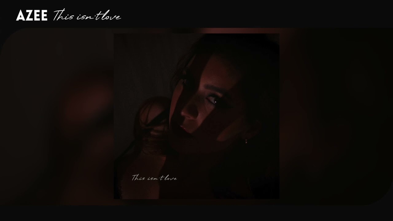 AZEE - THIS ISN'T LOVE (OFFICIAL AUDIO)