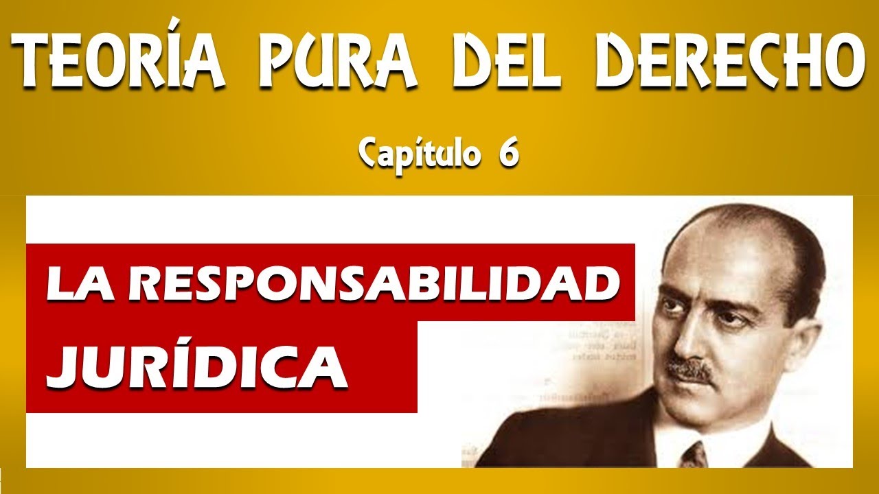 LA TEORÍA PURA DEL DERECHO. Capítulo 6: La Responsabilidad Jurídica - HANS KELSEN - Clase Magistral