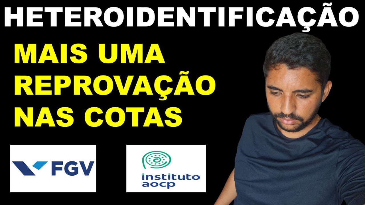 FUI REPROVADO PELA SEGUNDA VEZ NA HETEROIDENTIFICAÇÃO (COTAS PARA NEGROS)
