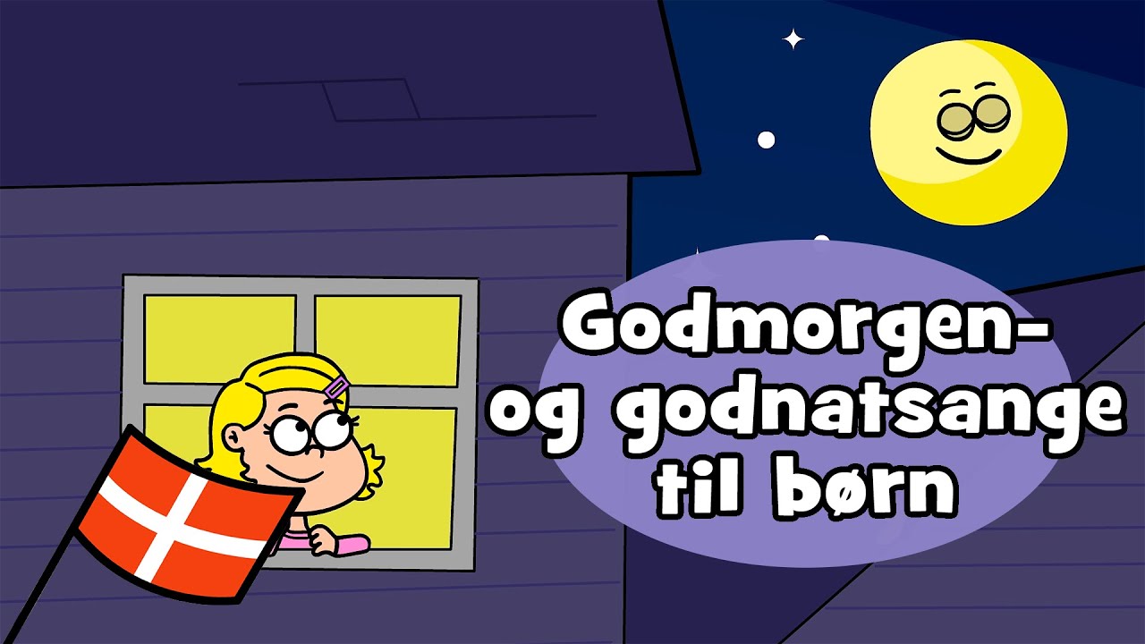 Godmorgen- Og Godnatsange Til Børn (6 sange, 13 minutters underholdning) | Hurra Børnesange (Dansk)