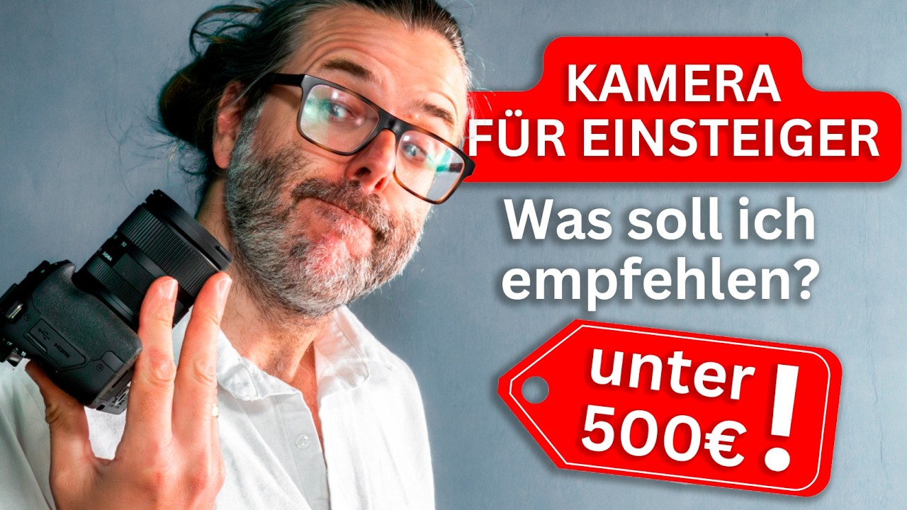Die beste Kamera f&uuml;r Einsteiger 2025 &ndash; finde ich was unter 500 &euro;??