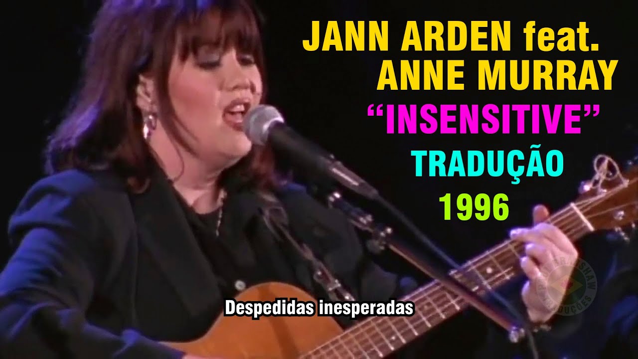 Jann Arden feat. Anne Murray - [Insens&iacute;vel] Insensitive | LIVE FULL HD (TRADU&Ccedil;&Atilde;O 10s) 1997
