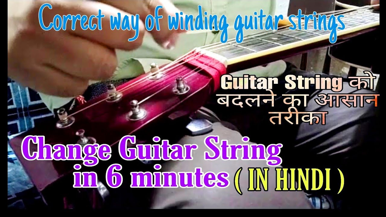 How to change guitar string in 6 minutes IN HINDI.Correct way of winding guitar string