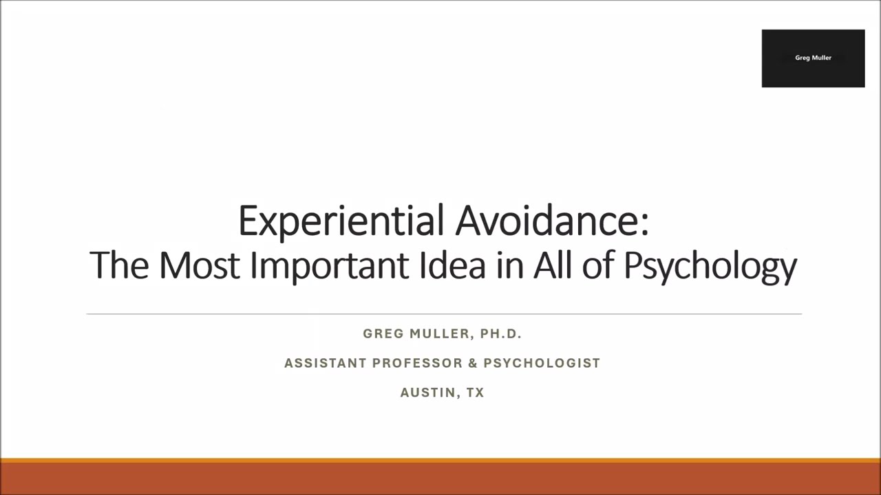 Experiential Avoidance: The Most Important Idea in All of Psychology