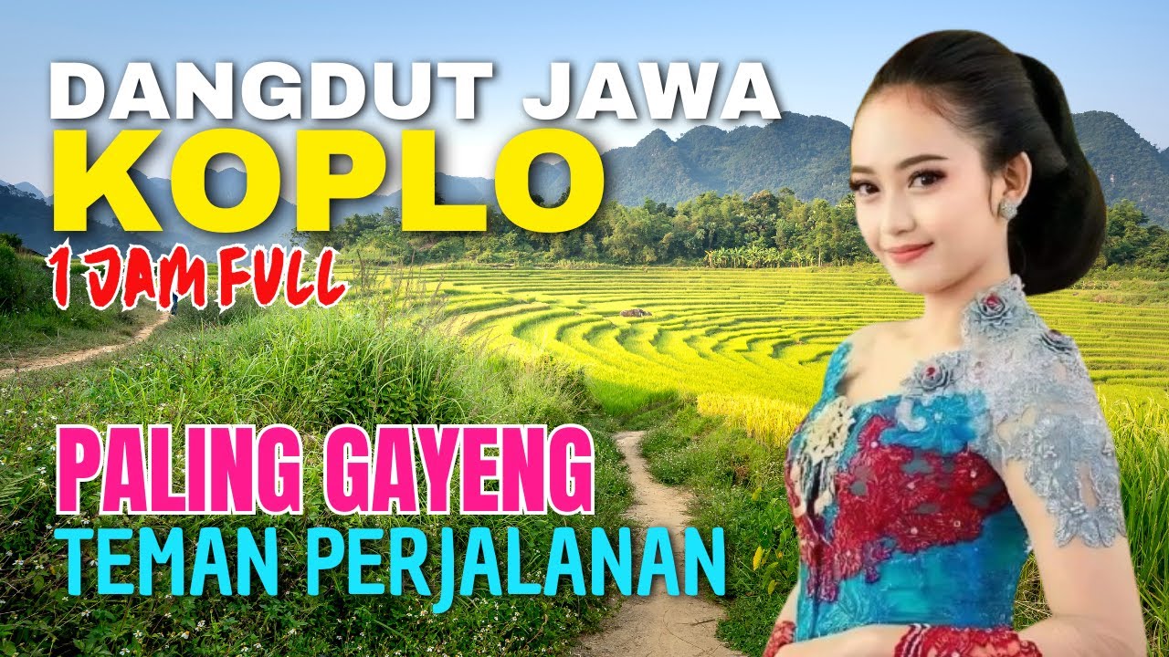 1 JAM NONSTOP CAMPURSARI DANGDUT JAWA KOPLO ENAK DIDENGAR BASS EMPUK TEMAN PERJALANAN PALING GAYENG
