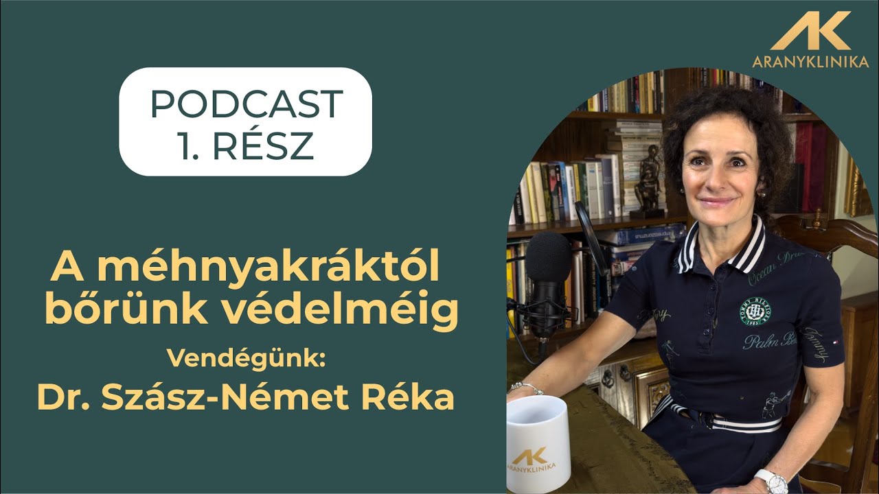 A méhnyakráktól bőrünk védelméig | Aranyklinika Podcast 1. rész
