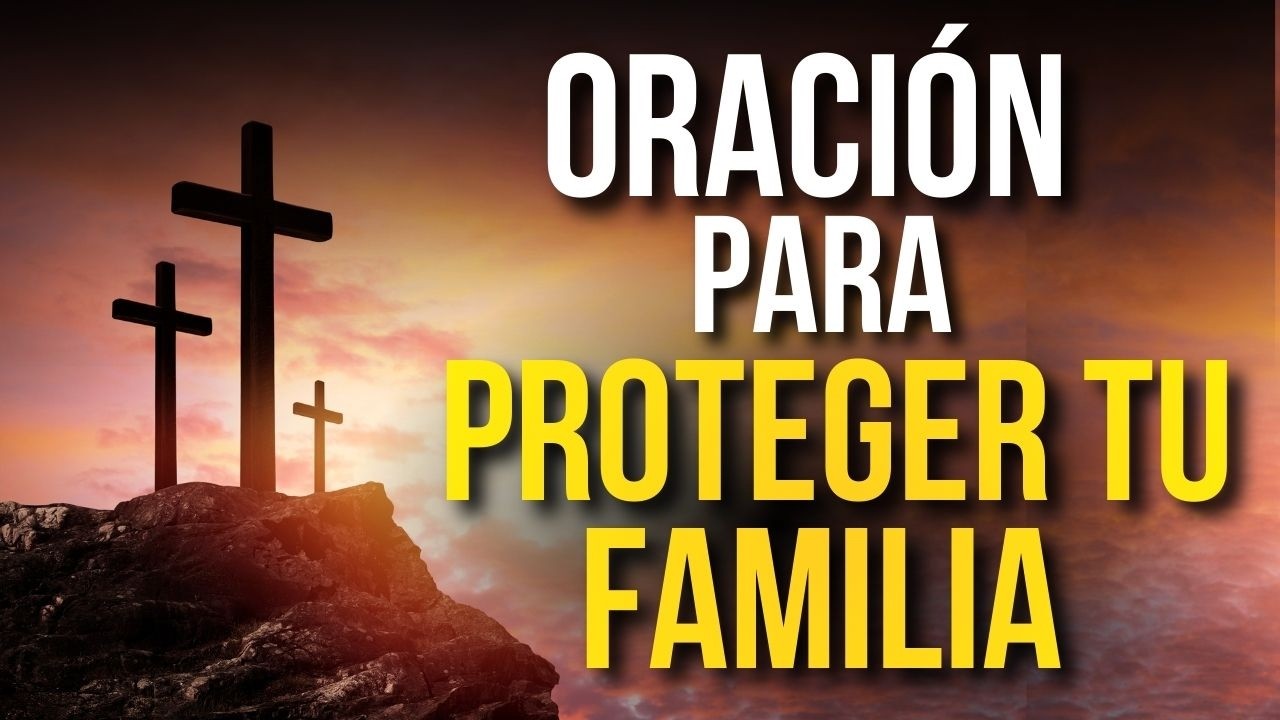 Oración Poderosa por la Familia | Protección y Bendición Familiar