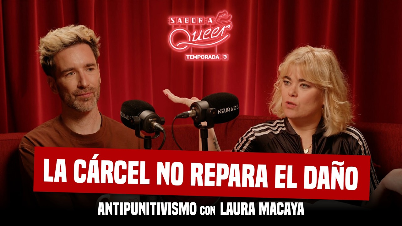 ANTIPUNITIVISMO con LAURA MACAYA 🔓 SABOR A QUEER 3x10