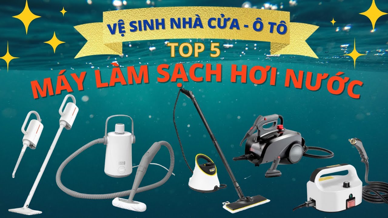 Top 5 Máy Làm Sạch Bằng Hơi Nước Nóng Tốt Nhất 2025: Karcher, SGCB, Deerma 🏠✨