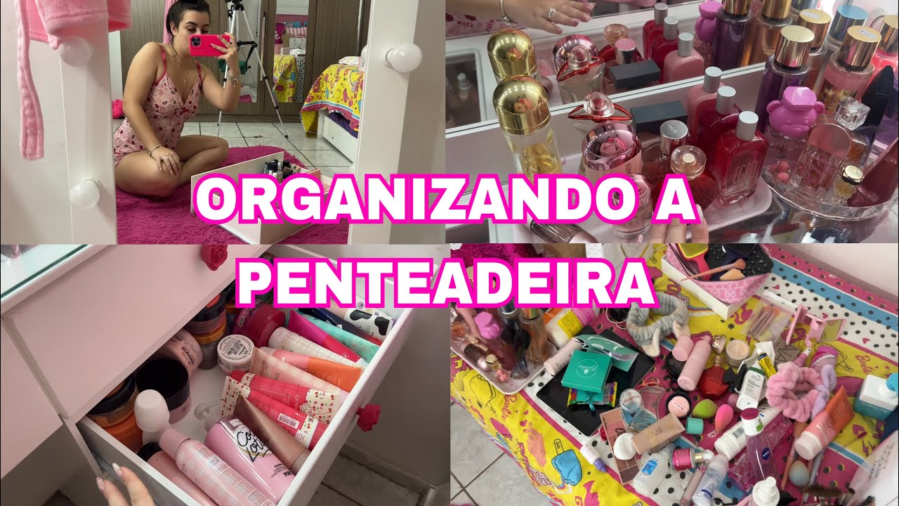 ORGANIZANDO A PENTEADEIRA ❤️😰