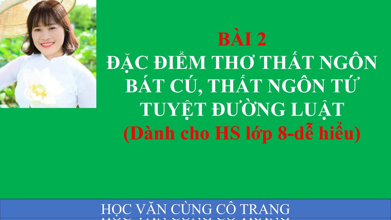 ĐẶC ĐIỂM CỦA THỂ THƠ THẤT NGÔN BÁT CÚ, THẤT NGÔN TỨ TUYỆT ĐƯỜNG LUẬT-Dành cho học sinh lớp 8
