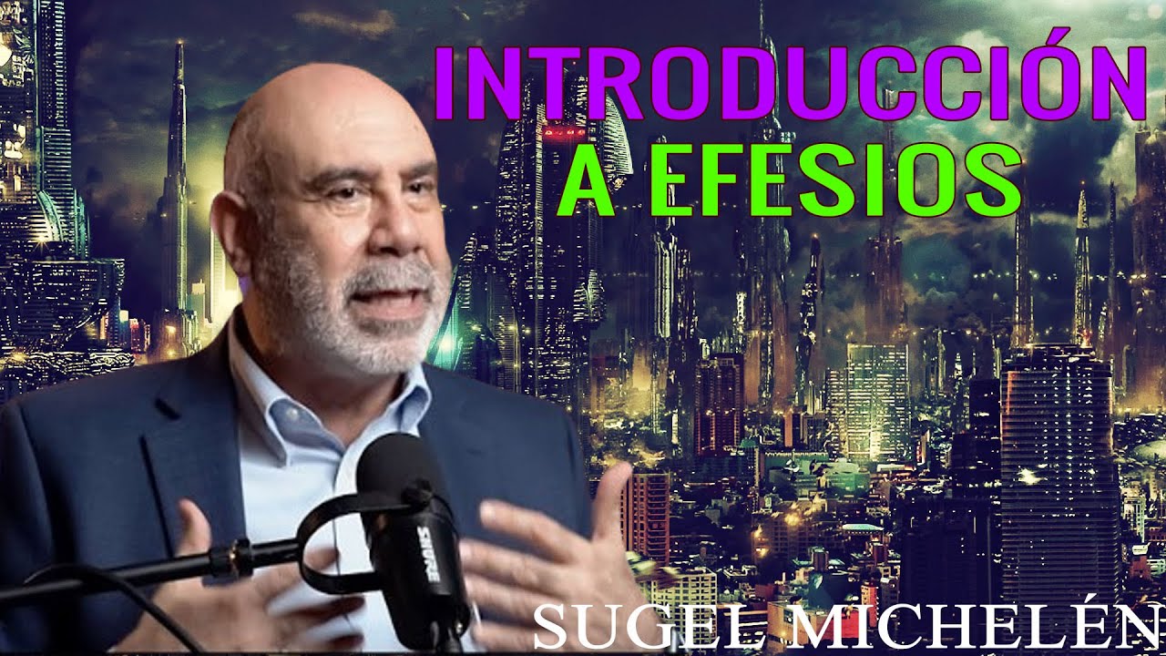 &ldquo;INTRODUCCI&Oacute;N A EFESIOS&rdquo; _ Pastor Sugel Michel&eacute;n. Predicaciones, estudios b&iacute;blicos.