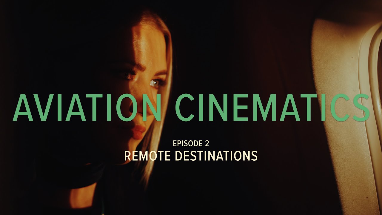 AVIATION CINEMATICS -  Remote Destinations