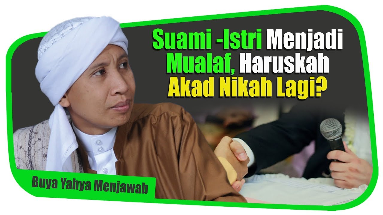 Suami -Istri Menjadi Mualaf, Haruskah Akad Nikah Lagi? - Buya Yahya Menjawab