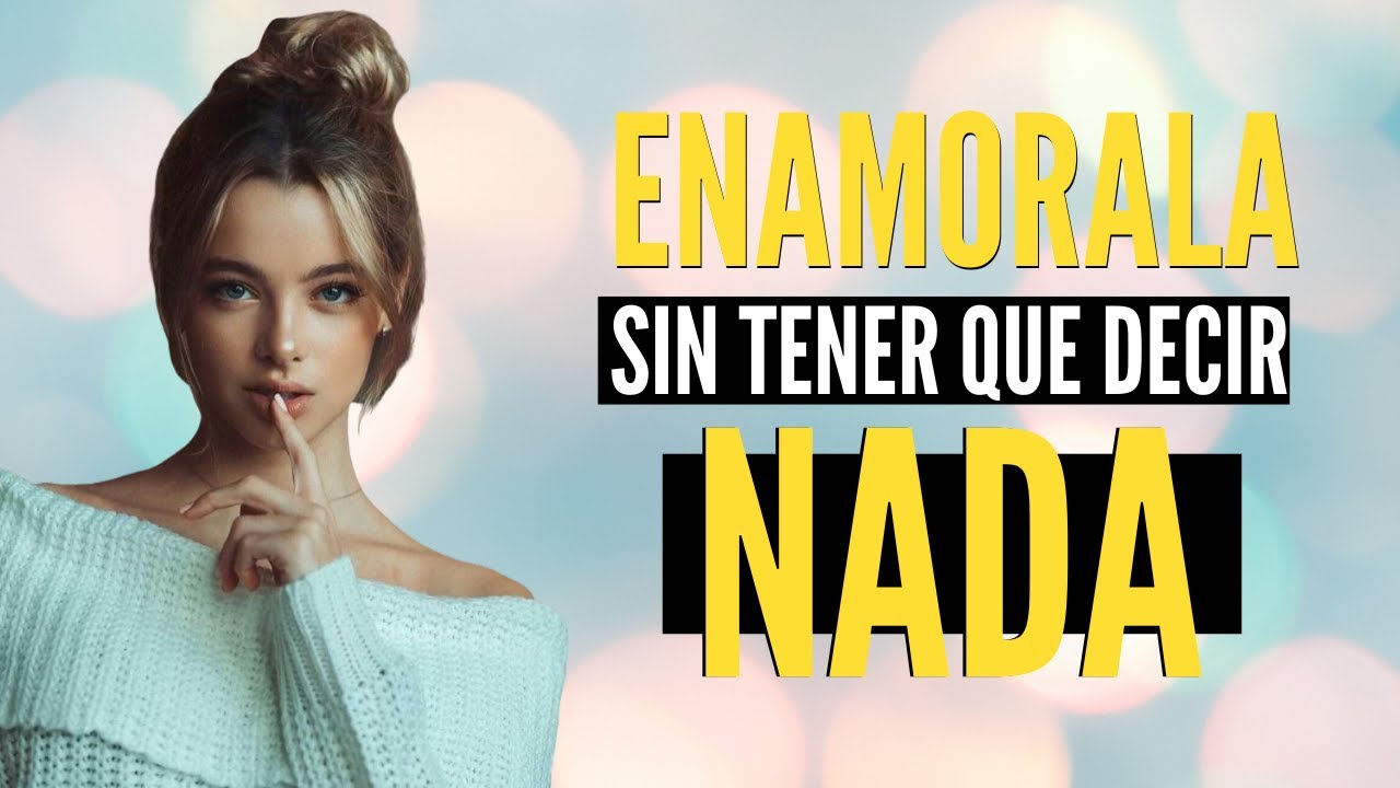 Como ENAMORAR A Una Mujer Sin Decir Una Sola Palabra | JR Life & Style