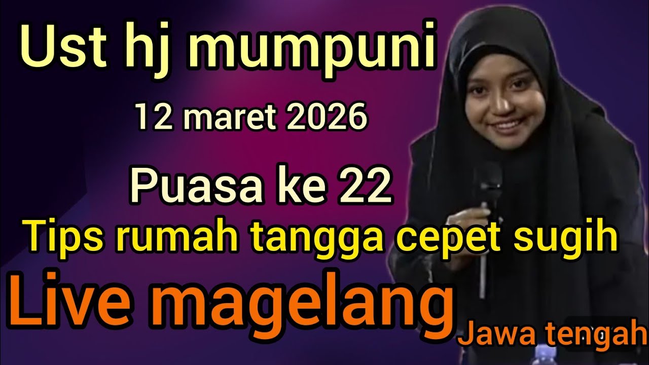 NGAJI BARENG UST HJ MUMPUNI 12 MARET 2026 (SPESIAL RAMADHAN) DI MAGELANG JAWA TENGAH