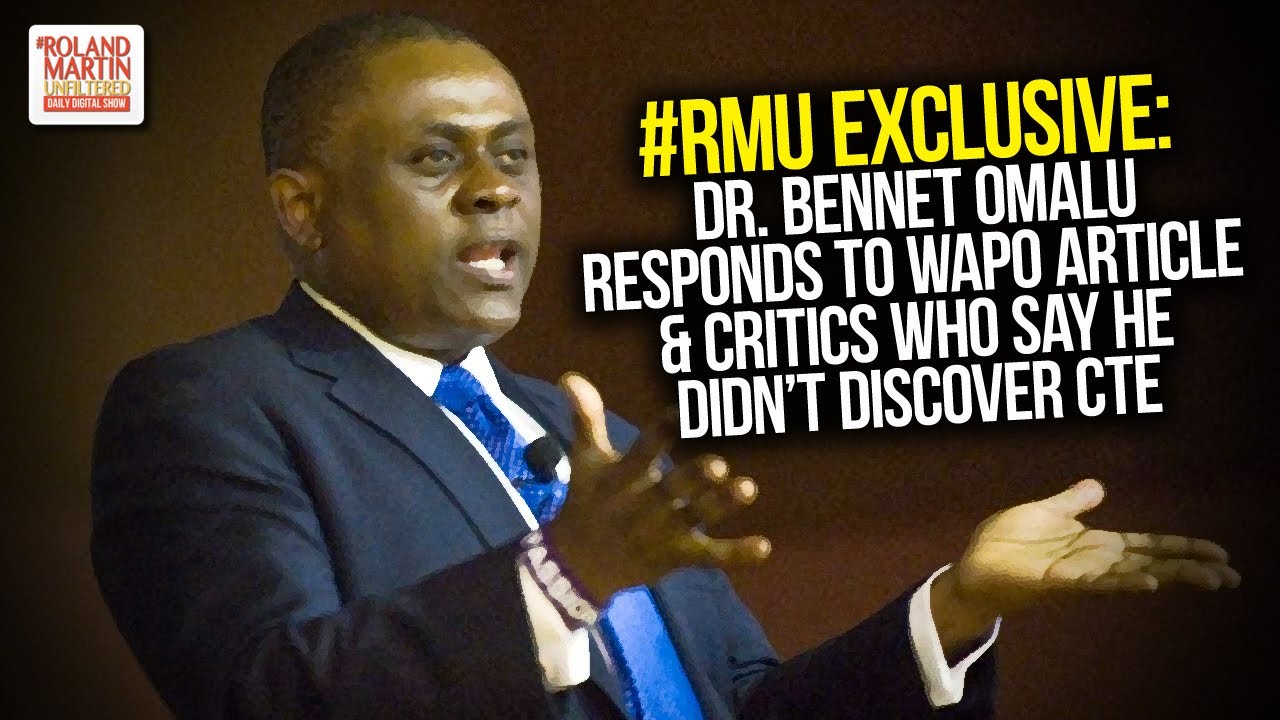 EXCLUSIVE: Dr. Bennet Omalu Responds To WaPo Article & Critics Who Say He Didn't Discover CTE