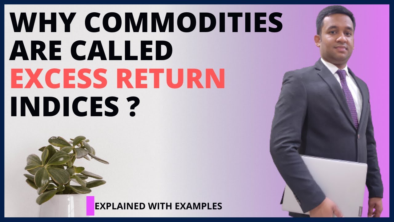 Why Commodity Index are called Excess Return Index | EXPLAINED