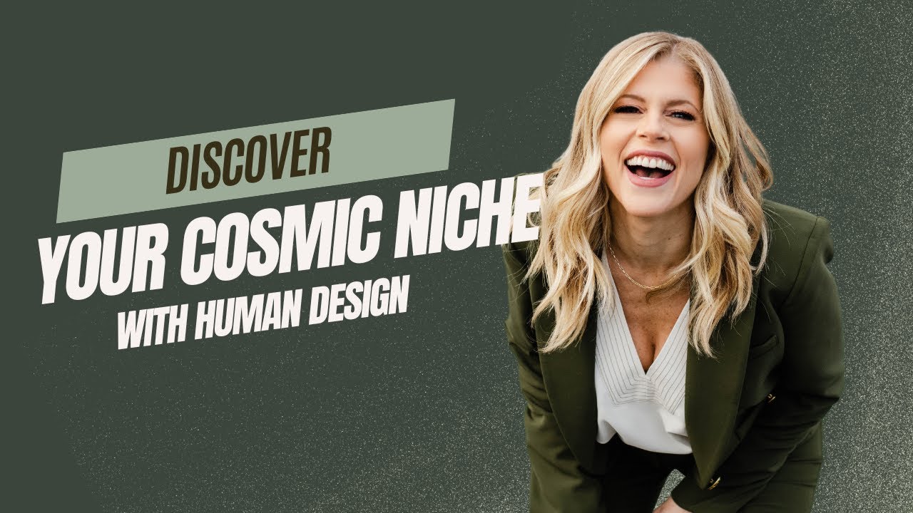 Discover Your Cosmic Niche with Human Design