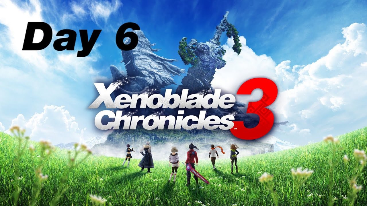 ( Day 6 ) of playing Xenoblade Chronicles 3