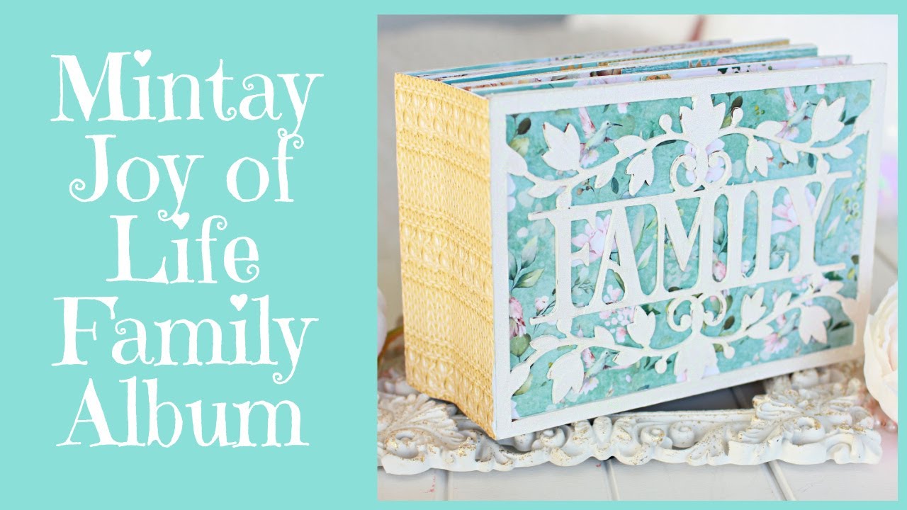 How to Make a Mini Album ~ Mintay Joy of Life Family Album