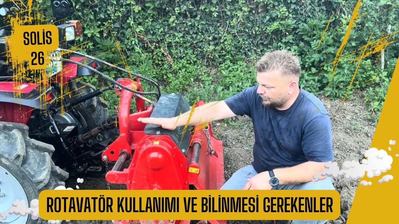 SOLİS 26 | TARLA HAZIRLIĞI İÇİN ROTOVATÖR KULLANIMI | BİLMENİZ GEREKENLER.