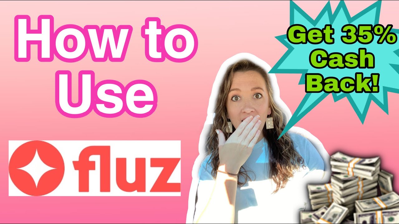 How to Use FLUZ! I Earn 35% Cash Back!